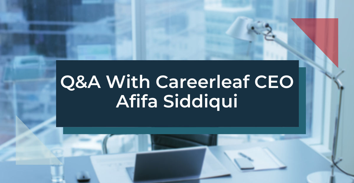 Q & A With Careerleaf CEO Afifa Siddiqui