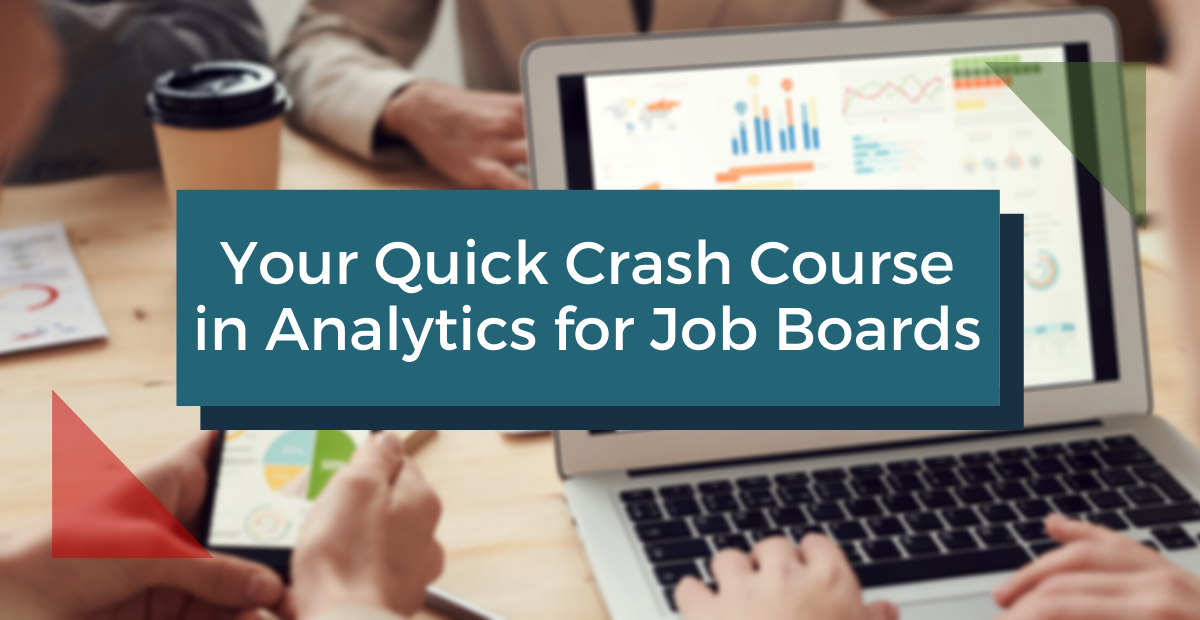 Your Quick Crash Course in Analytics for Job Boards