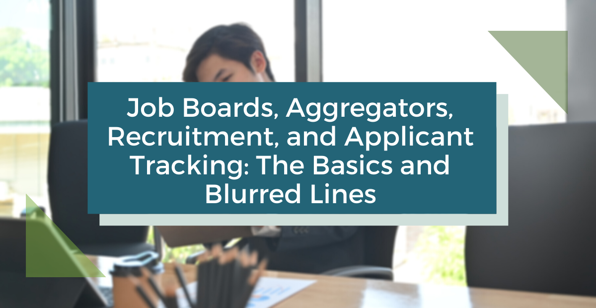 Job Boards, Aggregators, Recruitment, and Applicant Tracking