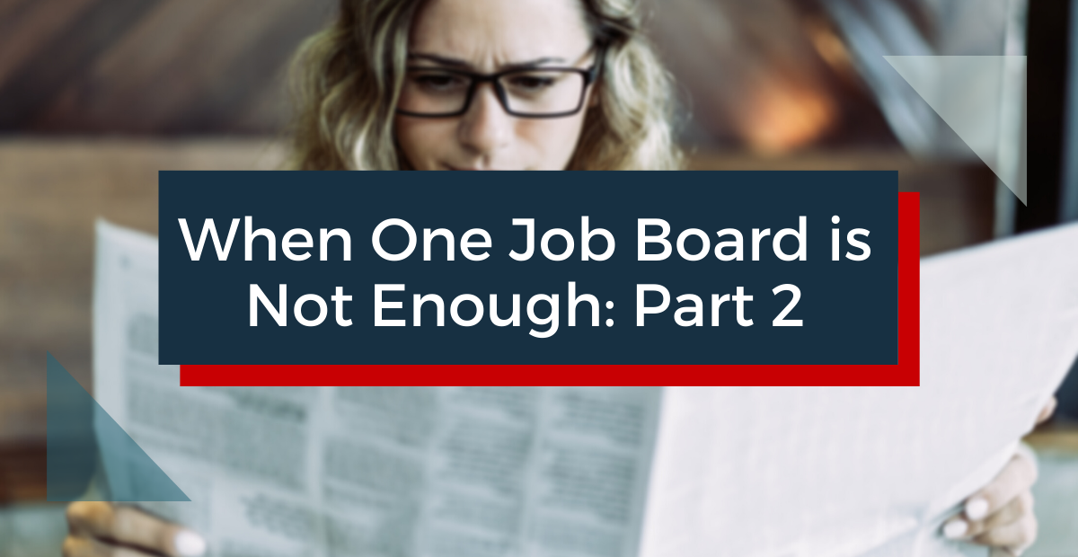 When One Job Board is Not Enough – Part 2 of 2