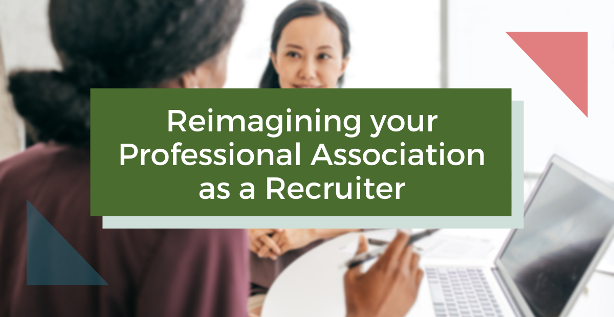 Reimagining your Professional Association as a Recruiter