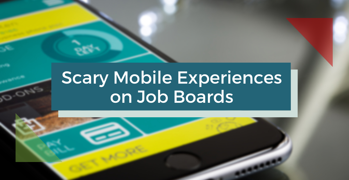 Scary Mobile Experiences on Job Boards