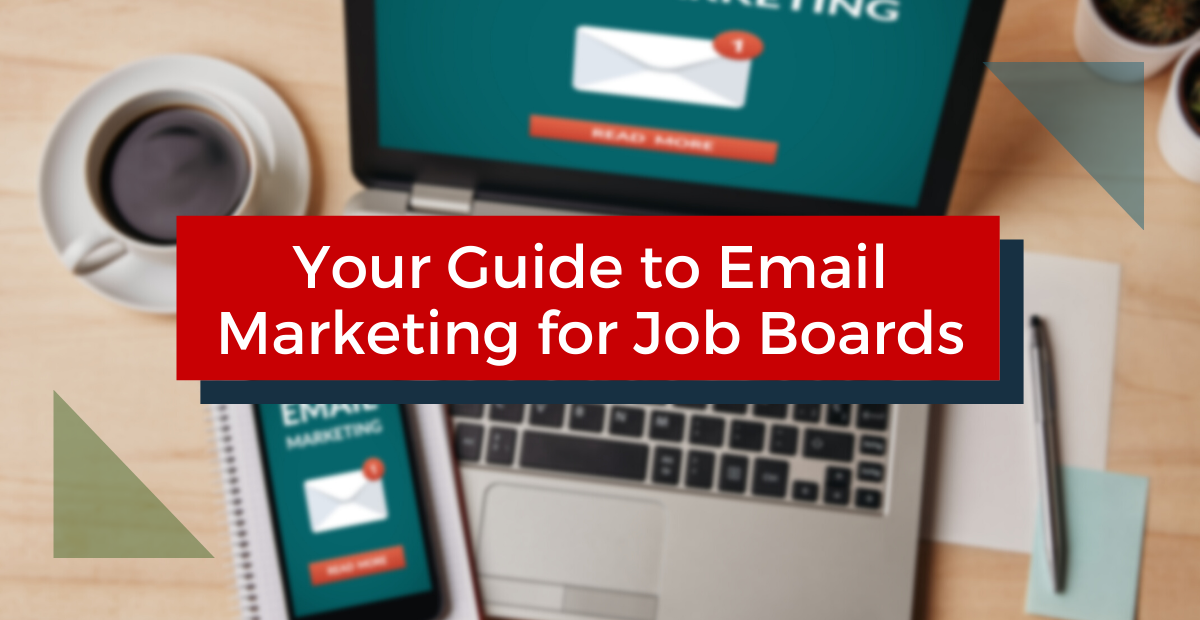 Your Guide to Email Marketing for Job Boards
