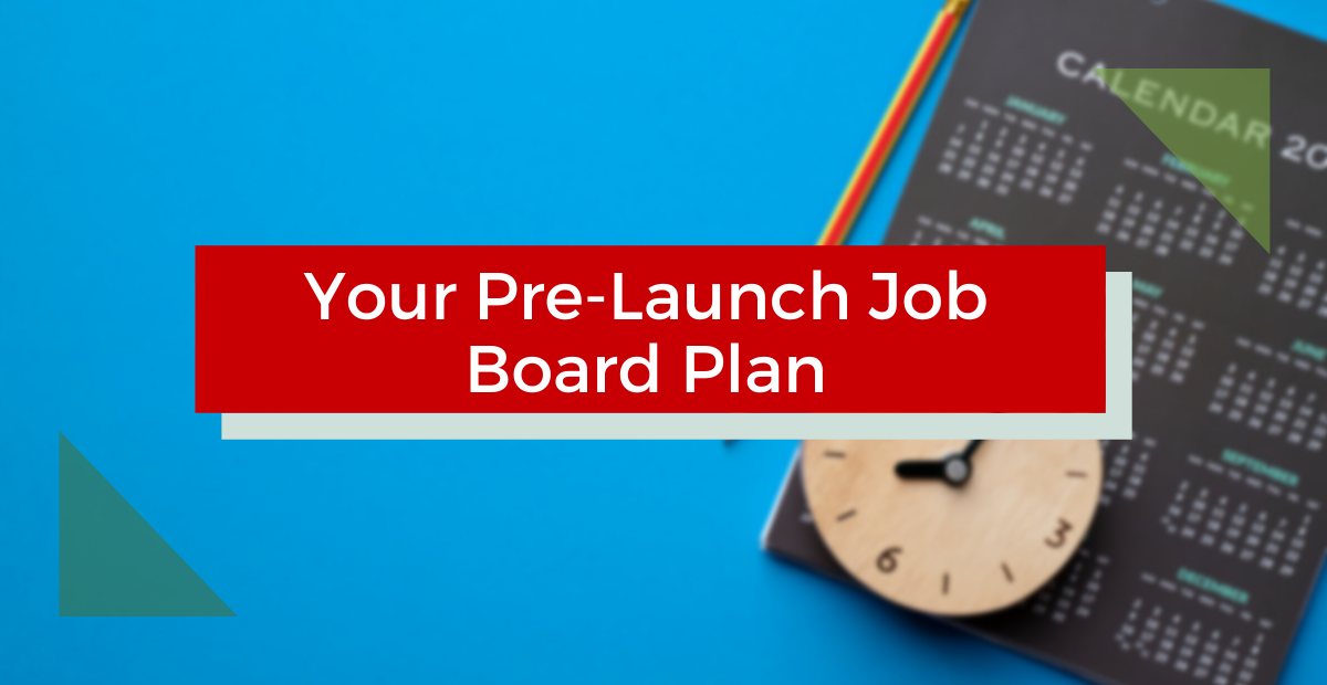 Your Pre-Launch Job Board Plan