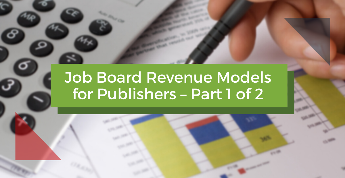 Job Board Revenue Models for Publishers – Part 1 of 2