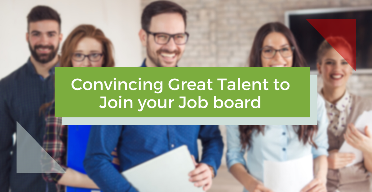 Convincing Great Talent to Join Your Job Board