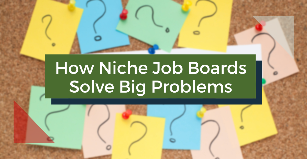 How Niche Job Boards Solve Big Problems