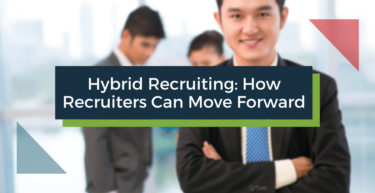 Hybrid Recruiting: How Recruiters Can Move Forward