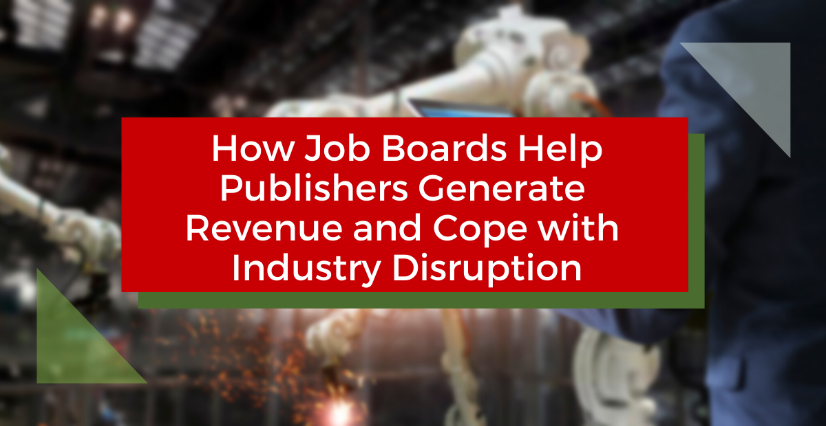 How Job Boards Help Publishers Generate Revenue and Cope with Industry Disruption