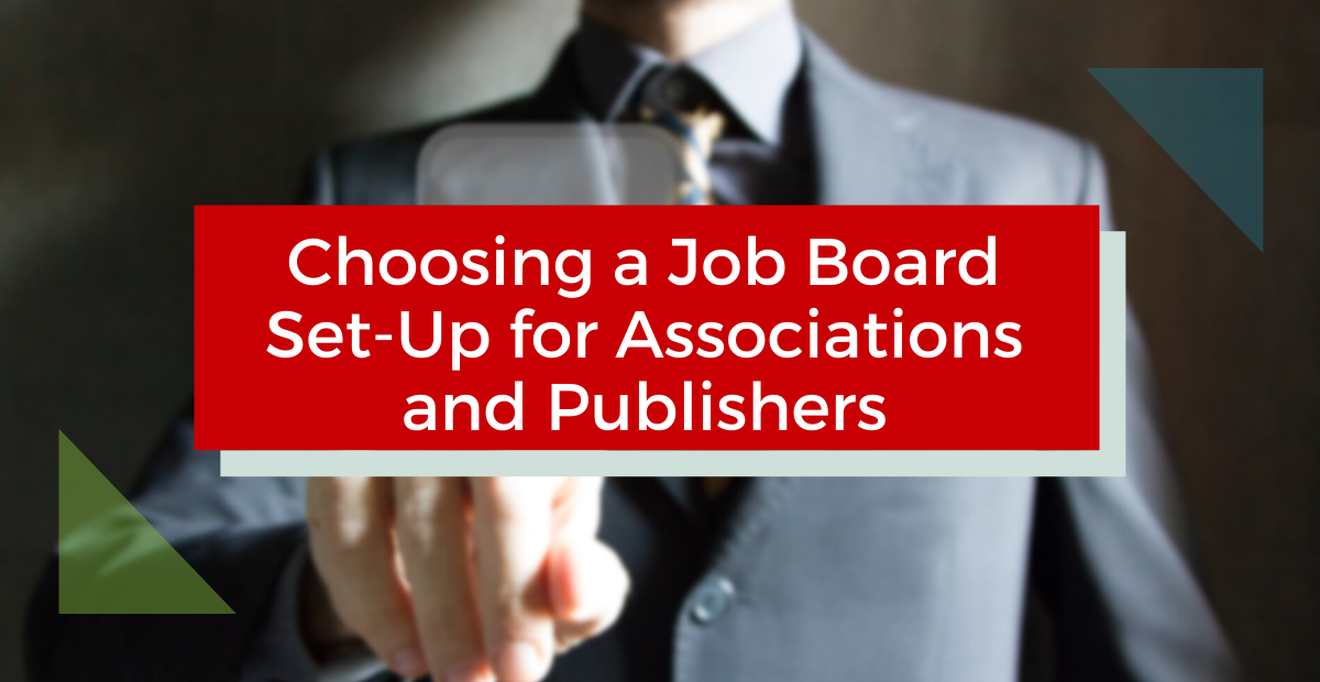 Choosing a Job Board Set-Up for Associations and Publishers