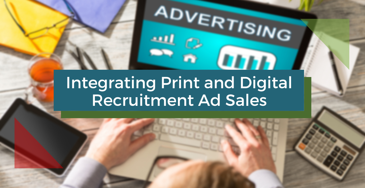 Integrating Print and Digital Recruitment Ad Sales