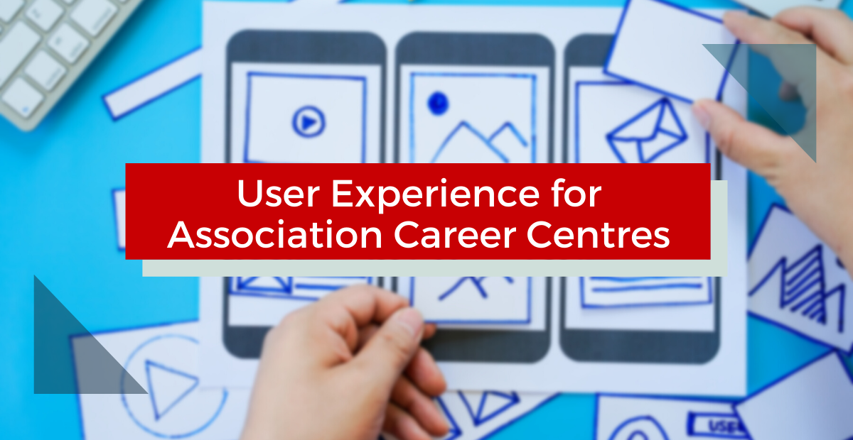 User Experience for Association Career Centres